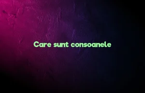 care sunt consoanele