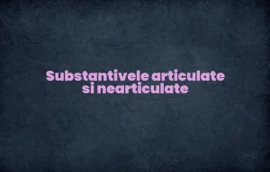 substantive articulate si nearticulate