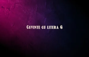 cuvinte cu litera g