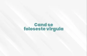 cand se foloseste virgula