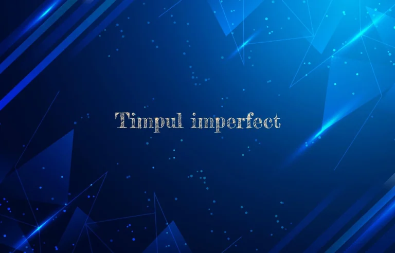 timpul imperfect