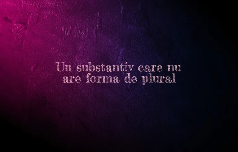 un substantiv care nu are forma de plural