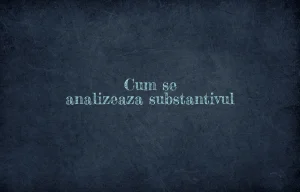 cum se analizeaza substantivul