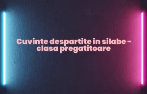 cuvinte despartite in silabe clasa pregatitoare