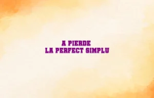 a pierde perfect simplu