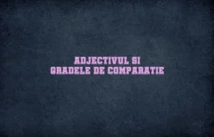 adjectivul grade de comparatie