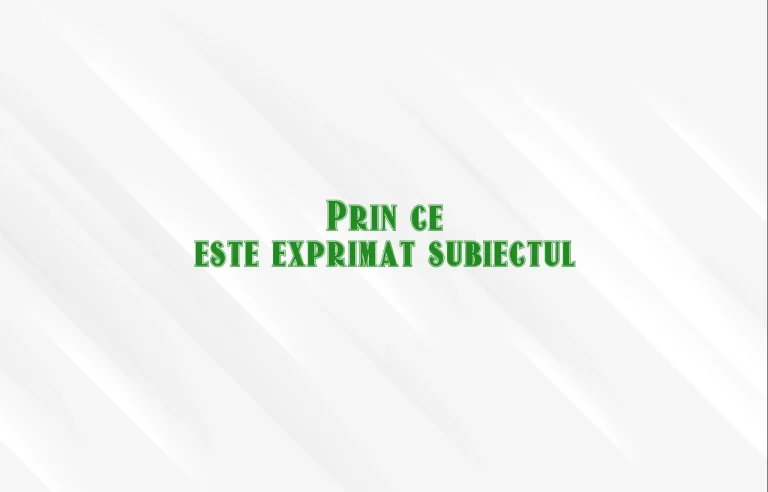 prin ce este exprimat subiectul