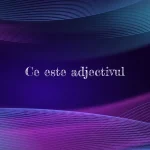ce este adjectivul