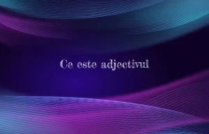 ce este adjectivul