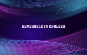 adverbele in engleza