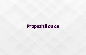 propozitii cu ce