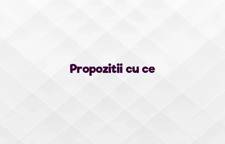 propozitii cu ce