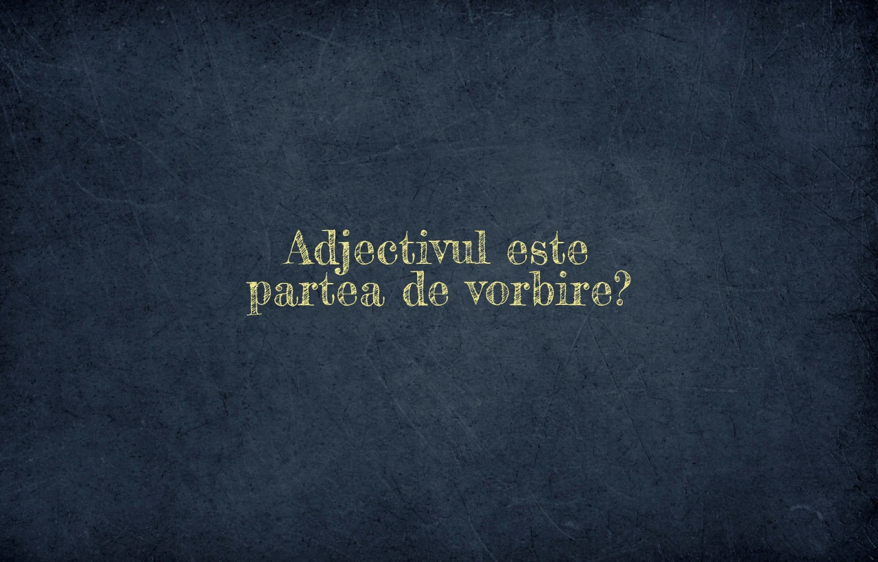 adjectivul este partea de vorbire