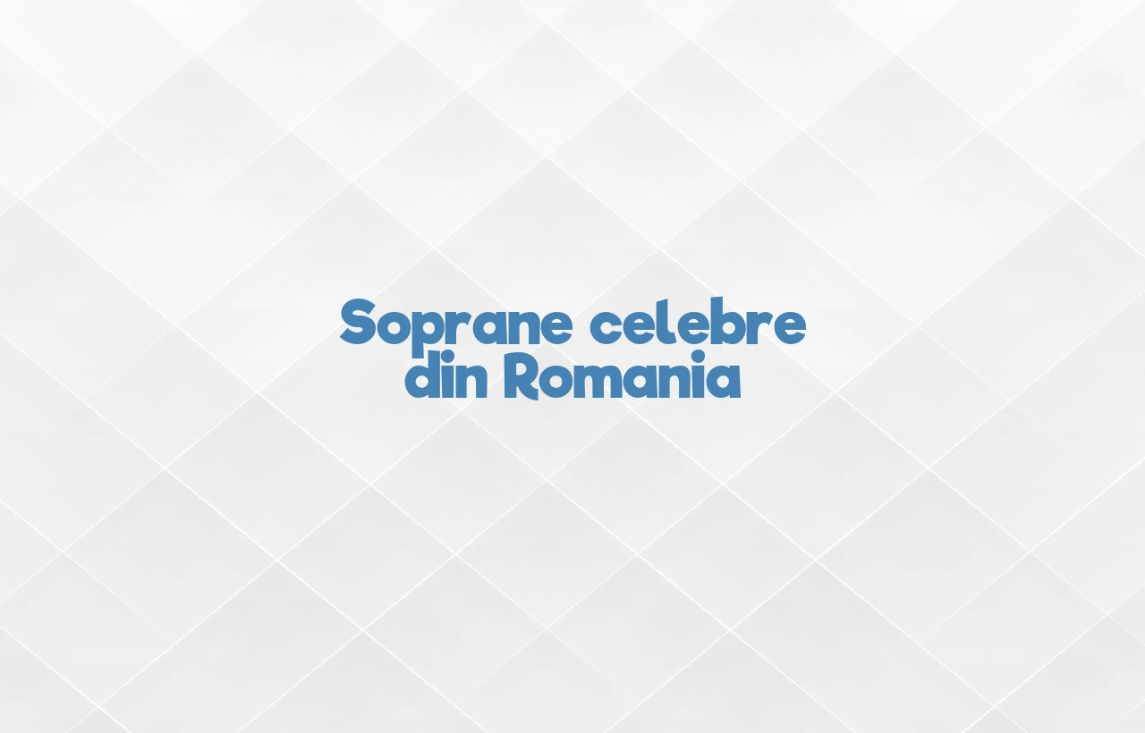 soprane celebre din romania