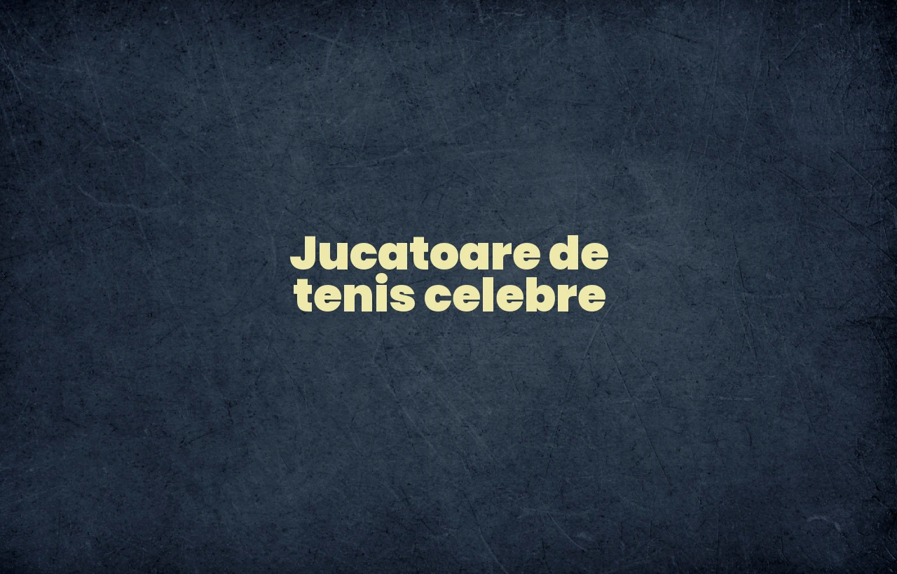 jucatoare de tenis celebre