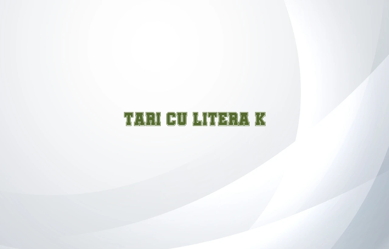 tari cu litera k