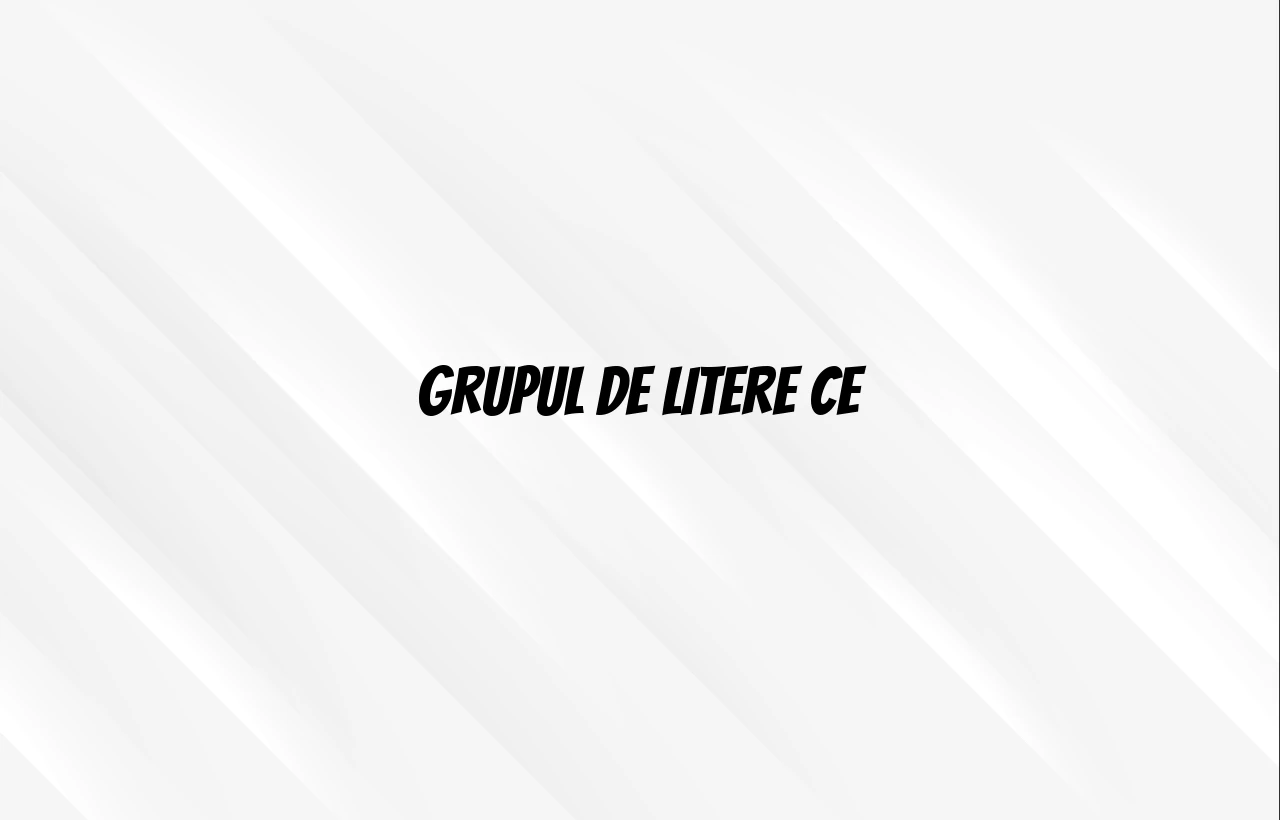 grupul de litere ce