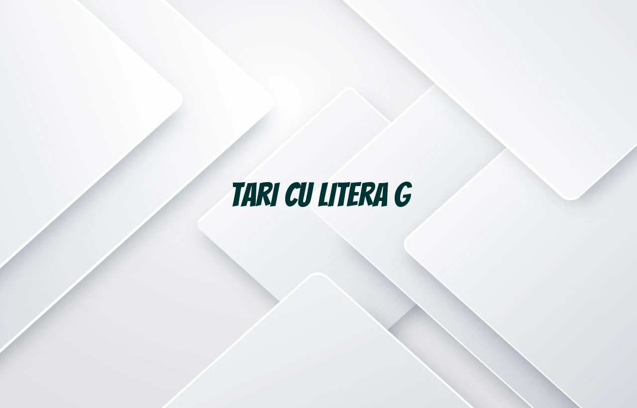 tari cu litera g