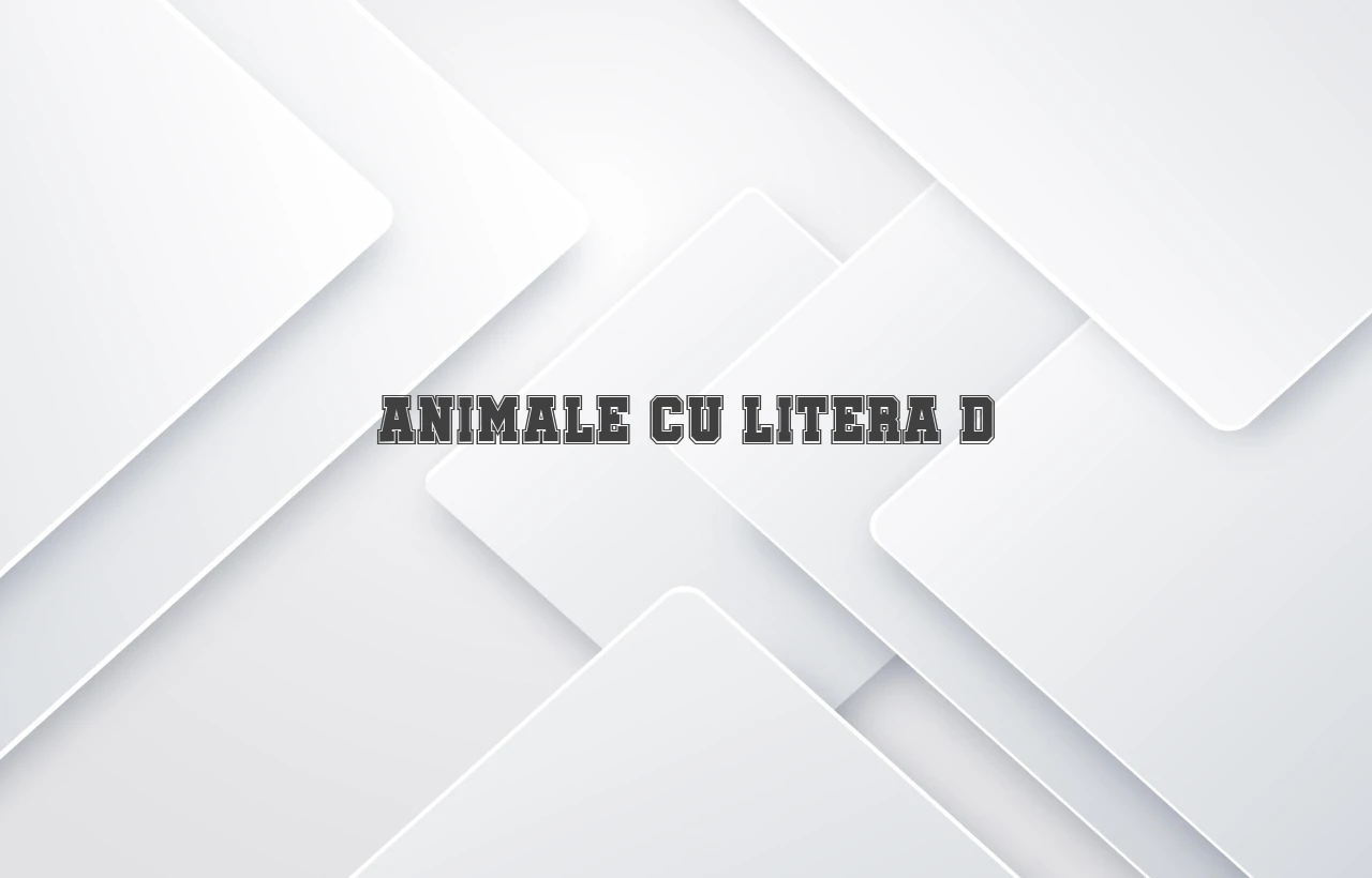 animale cu litera d