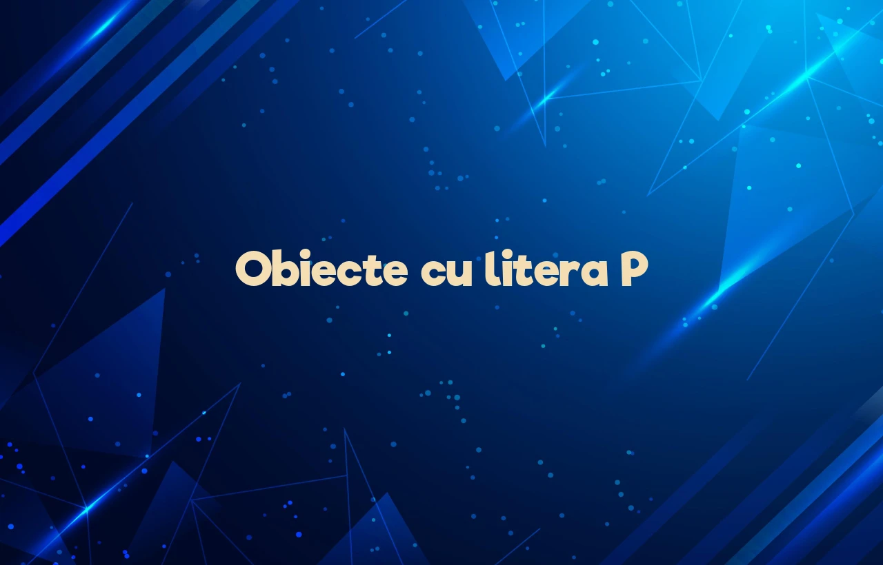 obiecte cu litera p