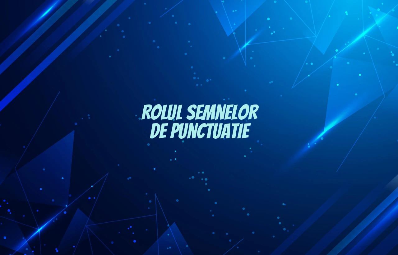 rolul semnelor de punctuatie